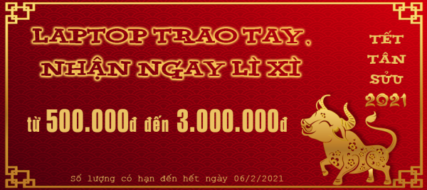 KM Tet 2021 - LAPTOP TRAO TAY, NHAN NGAY LI XI